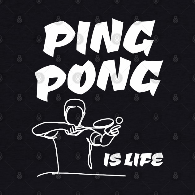 Table Tennis Ping Pong is Life by JoeStylistics